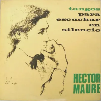 Tangos Para Escuchar En Silencio by Héctor Mauré