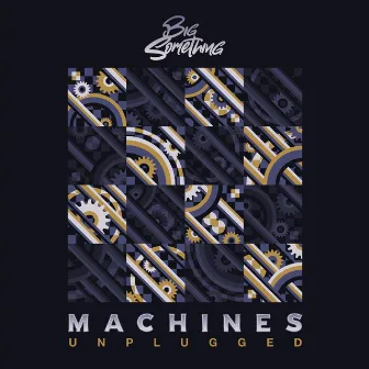 Machines (Unplugged) by Big Something