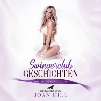 Erotische Swingerclub Geschichten / Intersexuelle sind voll dabei … (ein erotisches Hörbuch von blue panther books mit Sex, Leidenschaft, Erotik, Lust, Hörspiel) by Joan Hill