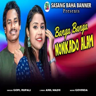 Banga Banga Nonkado Alam by Gopi