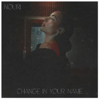 Change in Your Name by NOURI