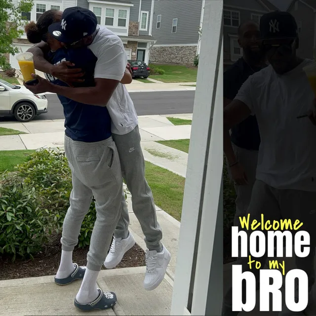 Welcome Home To My Bro