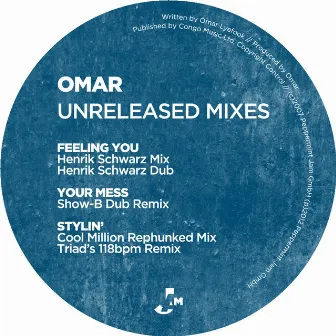 Unreleased Mixes - Feeling You / Your Mess / Stylin by Omar