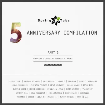 Spring Tube 5th Anniversary Compilation, Pt. 3 (Compiled and Mixed by Stephen J. Kroos) by Stephen J. Kroos