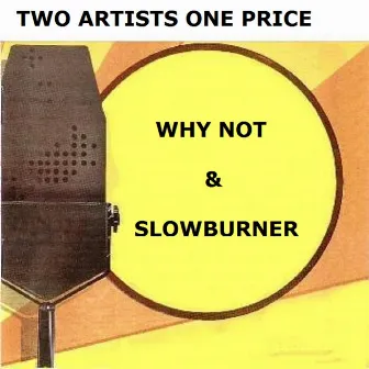 Why Not & Slowburner by Slowburner