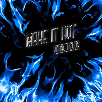 Make It Hot by Young Devyn