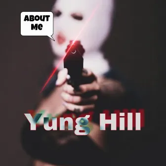 About Me by Yung Hill