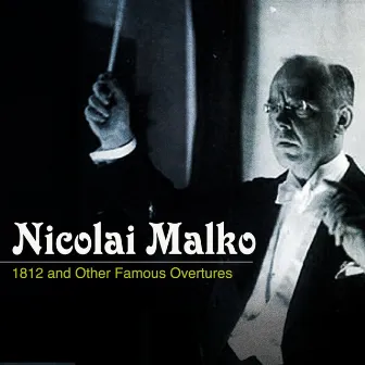 1812 and Other Famous Overtures by Nicolai Malko