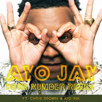 Your Number REMIX (feat. Chris Brown & Kid Ink) by Ayo Jay