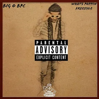 What's Poppin' (Freestyle) by BIG O BPC