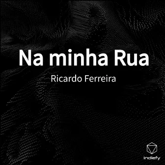 Na minha Rua by Ricardo Ferreira