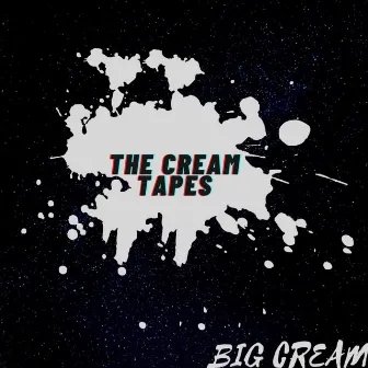 THE CREAM TAPES by Big Cream