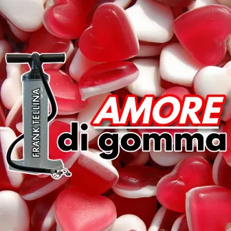 Amore di gomma by Frank Tellina