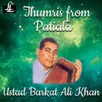 Thumris From Patiala by Barkat Ali Khan