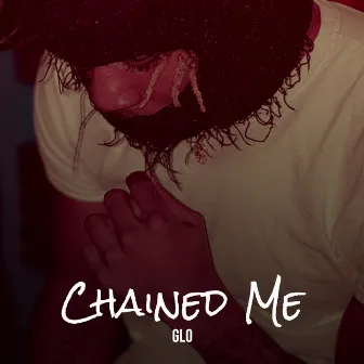 Chained Me by Glo