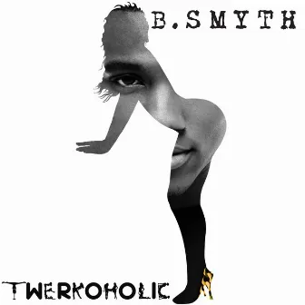 Twerkoholic by B. Smyth