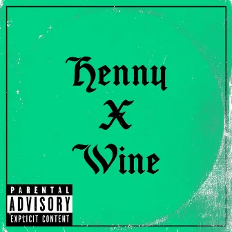 Henny & Wine by M3 RAH