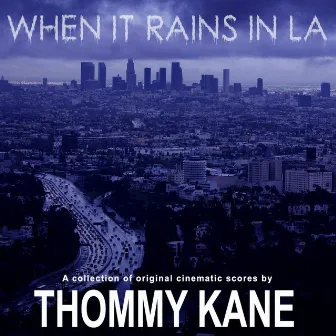 When It Rains In LA by Thommy Kane