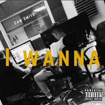 I Wanna by Cam Smith