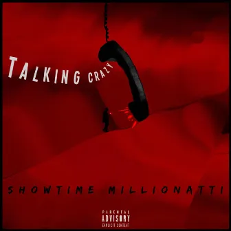 Talking Crazy by Showtime Millionatti