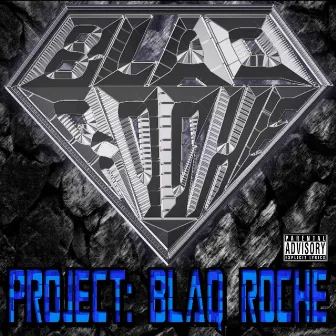 PROJECT: BLAQ ROCHE by Blaq Roche