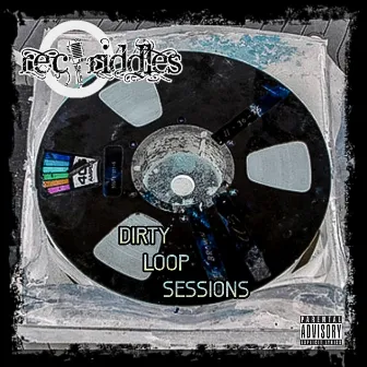 Dirty Loop Sessions by Rec Riddles