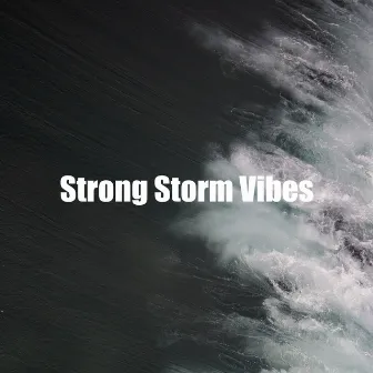 Strong Storm Vibes by Nature Waves Sounds