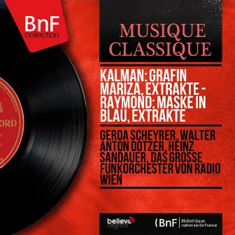 Kálmán: Gräfin Mariza, Extrakte - Raymond: Maske in blau, Extrakte (Mono Version) by Walter Anton Dotzer