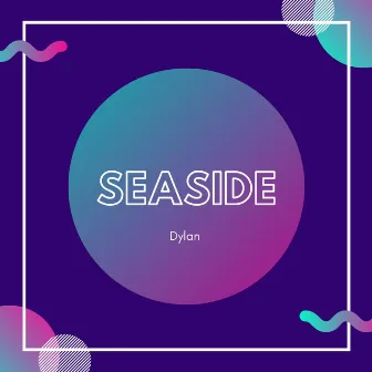 Seaside by Dylan