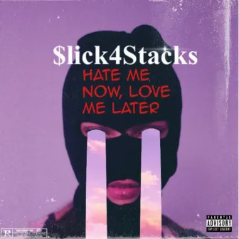 Hate Me Now, Love Me Later by $lick4Stacks