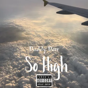 So High by Daddy Derr