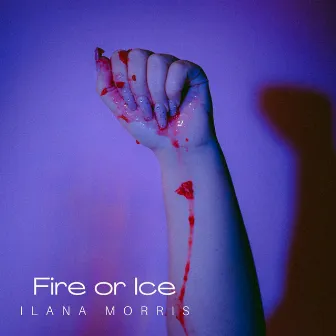 Fire or Ice by Ilana Morris