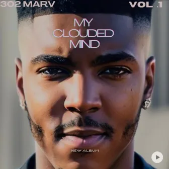 My Clouded Mind, Vol. 1 by 302 Marv