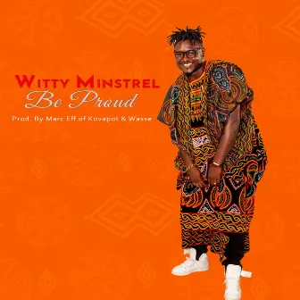 Be Proud by Witty Minstrel