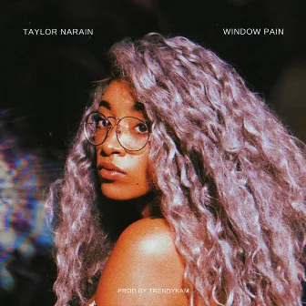 Window Pain by Taylor Narain