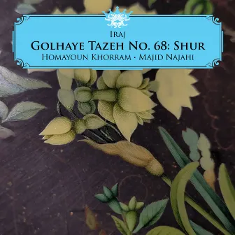 Golhaye Tazeh No. 68: Shur by Majid Najahi