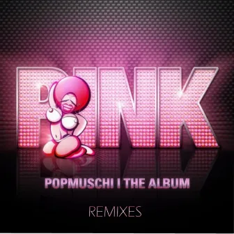 Pink (Remixes) by Popmuschi