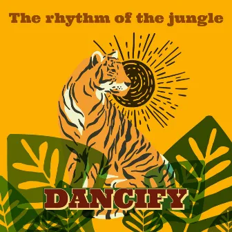 The rhythm of the jungle (Radio Edit) by Dancify