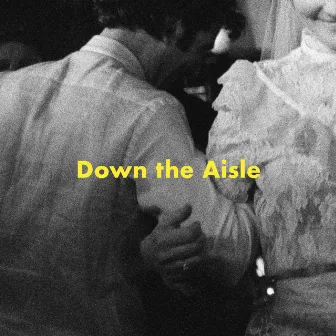 Down the Aisle by Johnny