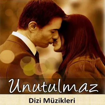 Unutulmaz (Orijinal Dizi Müzikleri) by Nevzat Yılmaz