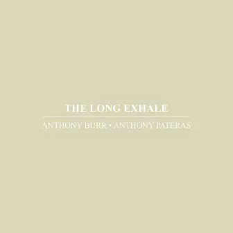 The Long Exhale by Anthony Pateras