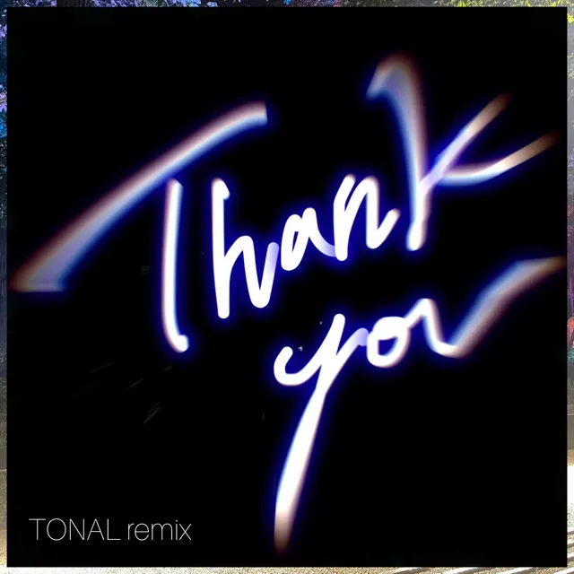 Thank You (TONAL Remix)