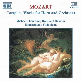 Mozart: Works for Horn and Orchestra (Complete) by Michael Thompson