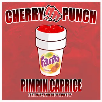 Cherry Punch (feat. Waz & Beeda Weeda) - Single by Pimpin Caprice