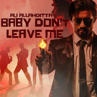 Baby Don't Leave Me by Ali Allahditta