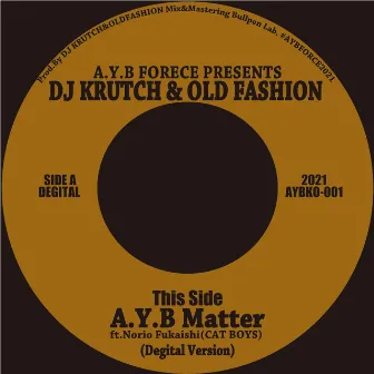 A.Y.B Matter (feat. Norio Fukaishi) by DJ OLDFASHION