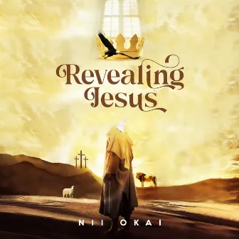 Revealing Jesus by Nii Okai