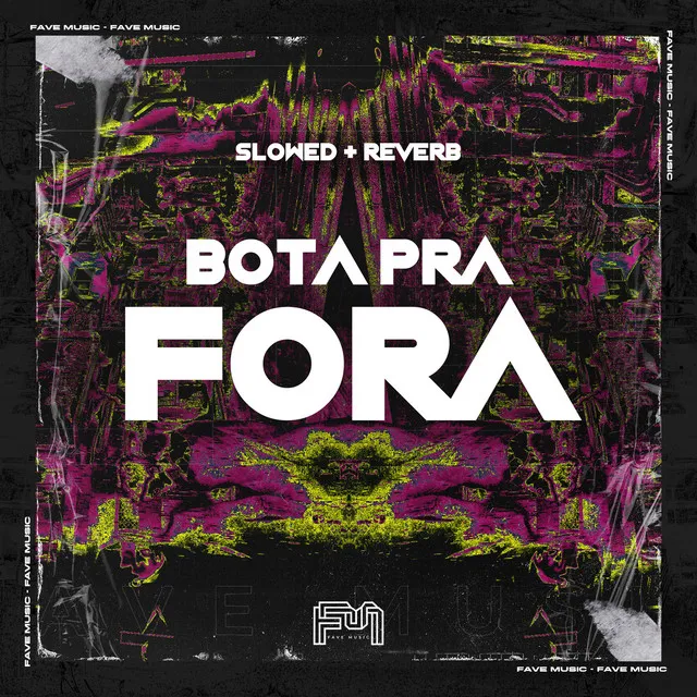 Bota pra Fora [Slowed + Reverb] (feat. DJ BM PROD)