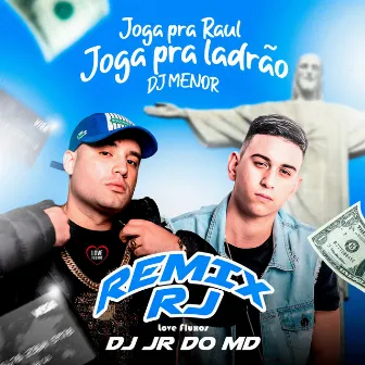 Joga pra Raul - Joga pra Ladrão (Remix RJ) by DJ Menor