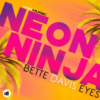 Bette Davis Eyes by Neon Ninja